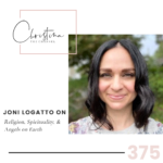 375: Joni Logatto on Religion, Spirituality, & Angels on Earth
