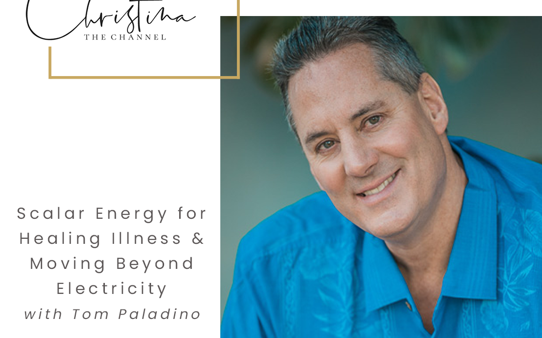 493: Scalar Energy for Healing Illness & Moving Beyond Electricity with Tom Paladino