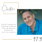 493: Scalar Energy for Healing Illness & Moving Beyond Electricity with Tom Paladino