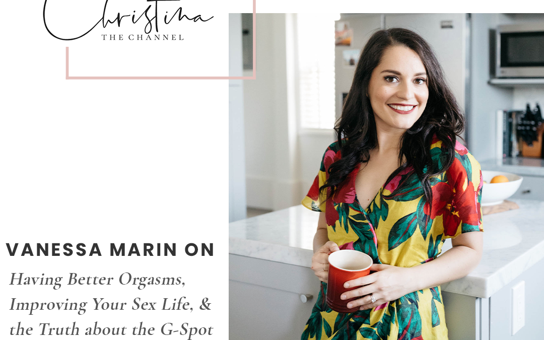 370: Vanessa Marin on Having Better Orgasms, Improving Your Sex Life, and the Truth about the G-Spot